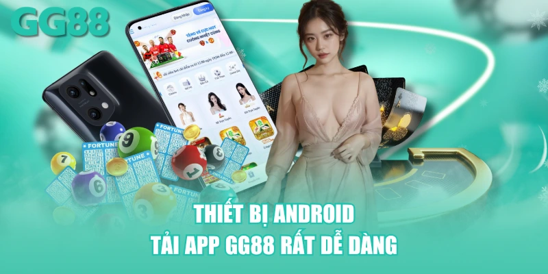 Thiết bị Android tải app GG88 rất dễ dàng
