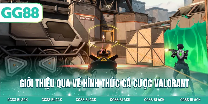 Giới thiệu qua về hình thức cá cược Valorant